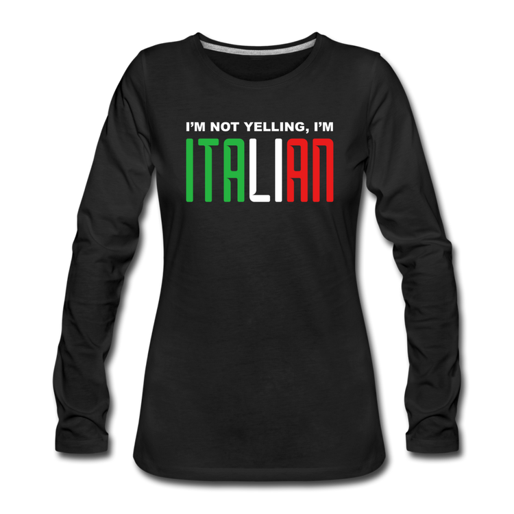 I'm not yelling I'm Italian Women's Longsleeve - black