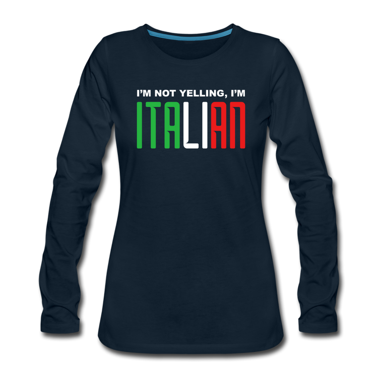 I'm not yelling I'm Italian Women's Longsleeve - deep navy