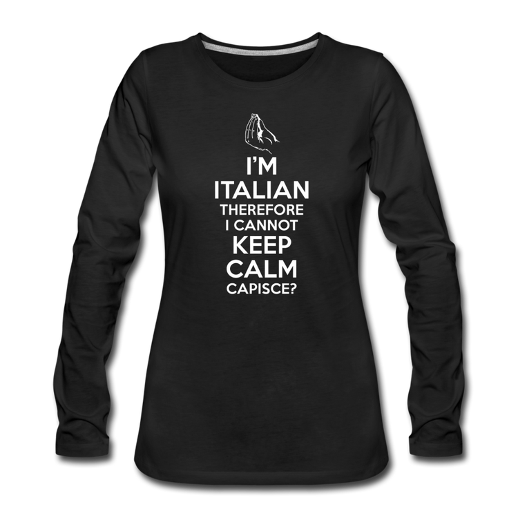 I Can't Keep Calm, I'm Italian Capeesh? Women's Longsleeve - black