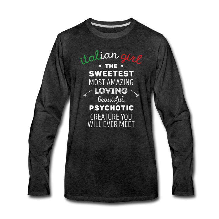 Italian Girl the sweetest psychotic creature Men's Longsleeve - charcoal gray