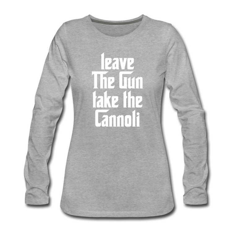 Leave The Gun Take The Cannolis Women's Longsleeve - heather gray