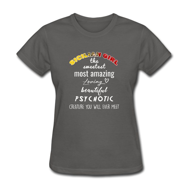Sicilian Girl the sweetest psychotic creature Women's T-Shirt - charcoal
