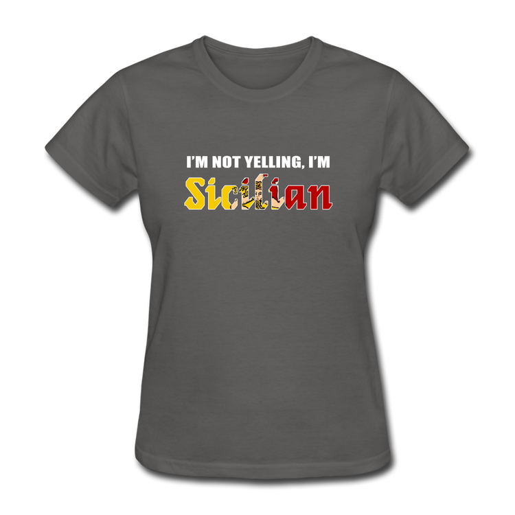 I'm not yelling I'm Sicilian Women's T-Shirt - charcoal