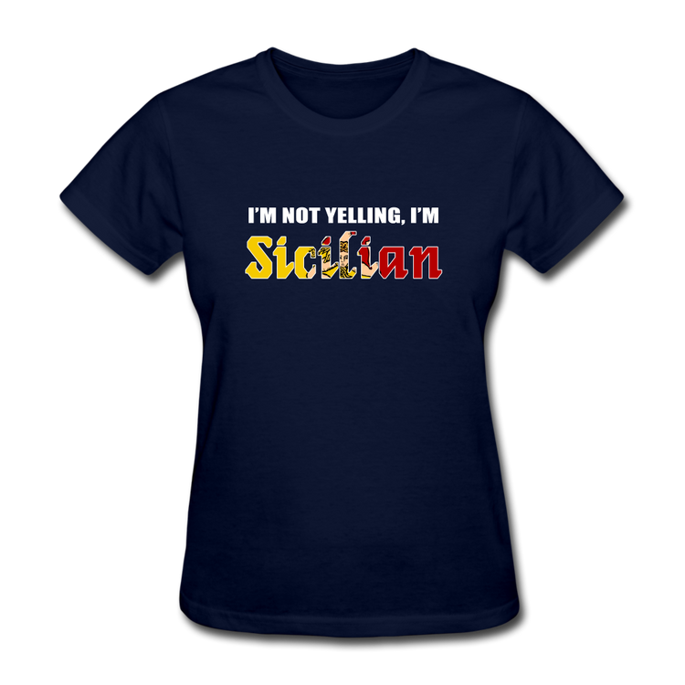 I'm not yelling I'm Sicilian Women's T-Shirt - navy