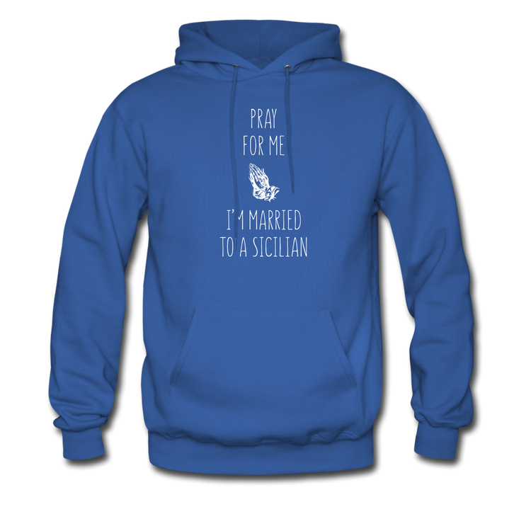 Pray for me I'm married to a Sicilian Unisex Hoodie - royal blue