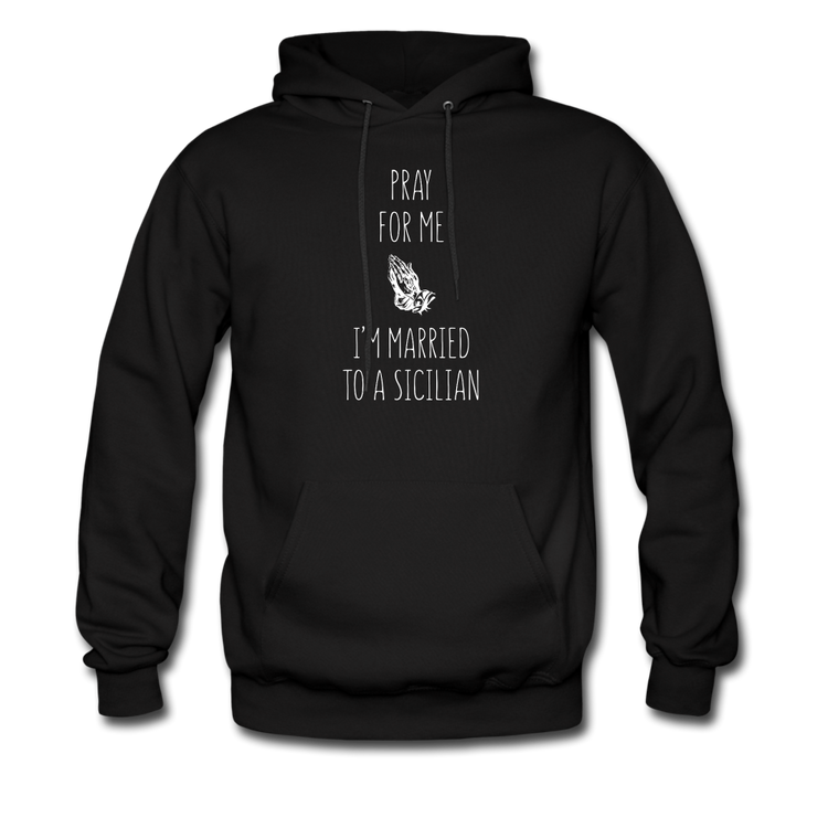 Pray for me I'm married to a Sicilian Unisex Hoodie - black