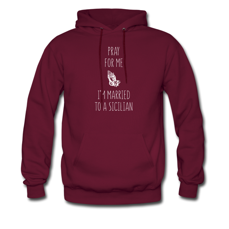 Pray for me I'm married to a Sicilian Unisex Hoodie - burgundy