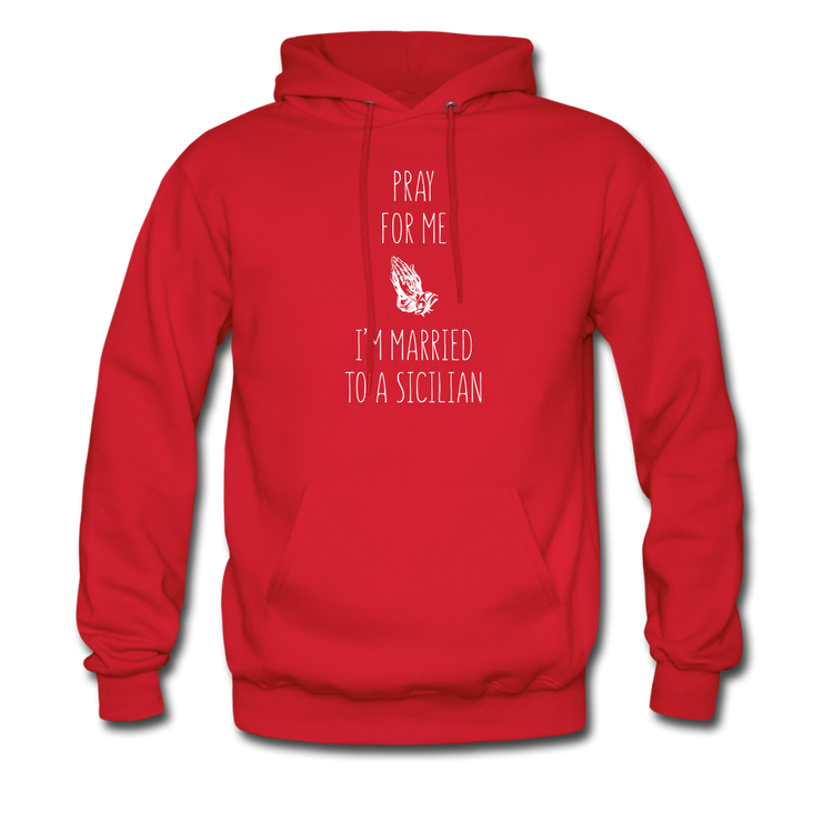 Pray for me I'm married to a Sicilian Unisex Hoodie - red