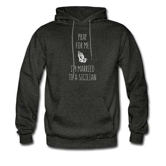 Pray for me I'm married to a Sicilian Unisex Hoodie - charcoal grey