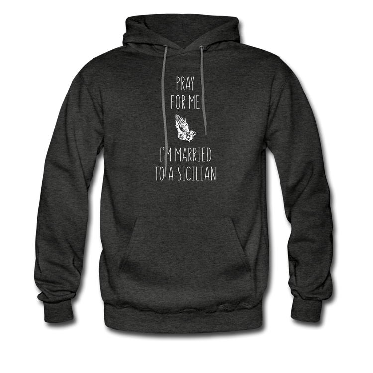 Pray for me I'm married to a Sicilian Unisex Hoodie - charcoal grey