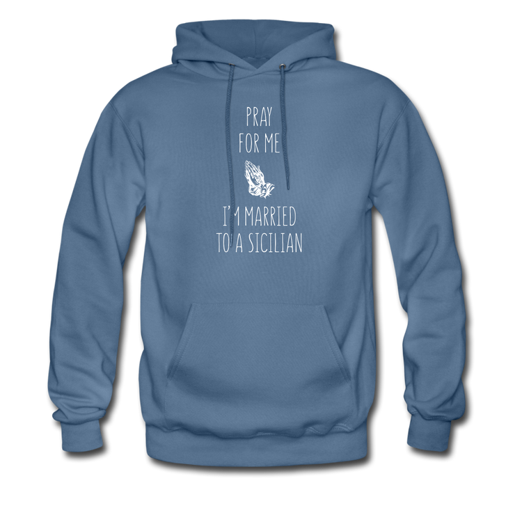 Pray for me I'm married to a Sicilian Unisex Hoodie - denim blue