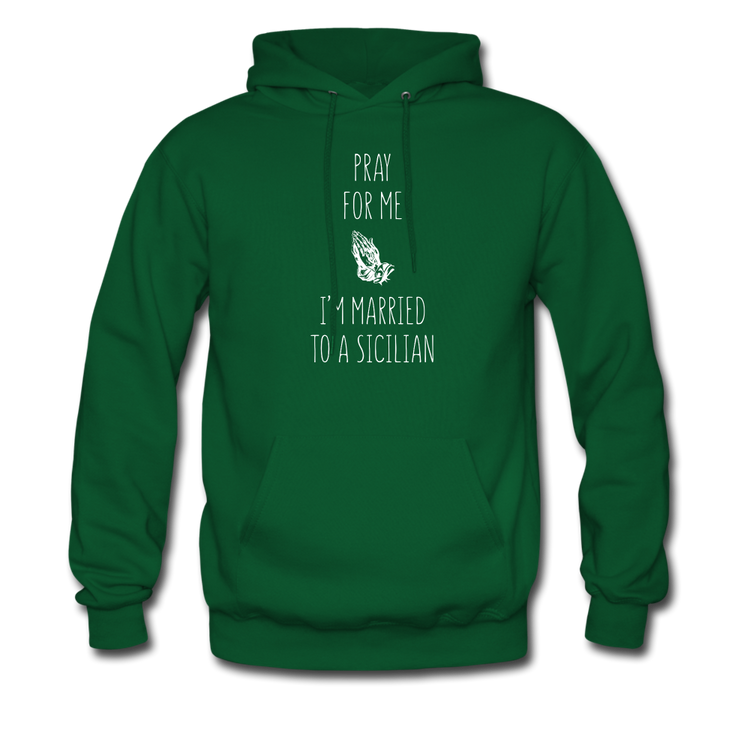 Pray for me I'm married to a Sicilian Unisex Hoodie - forest green
