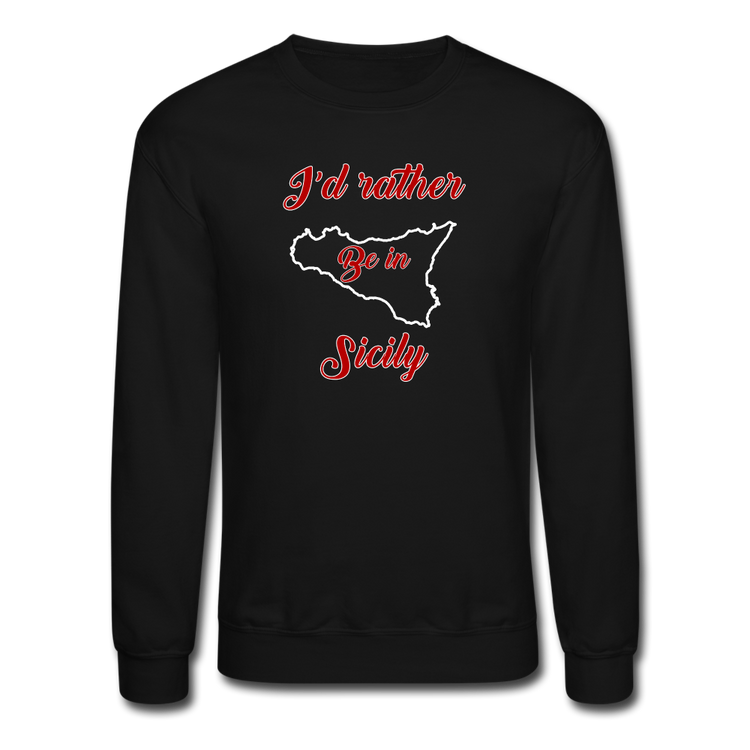 I'd rather be in Sicily Crewneck Sweatshirt - black