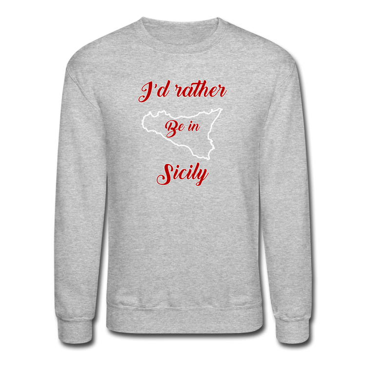 I'd rather be in Sicily Crewneck Sweatshirt - heather gray