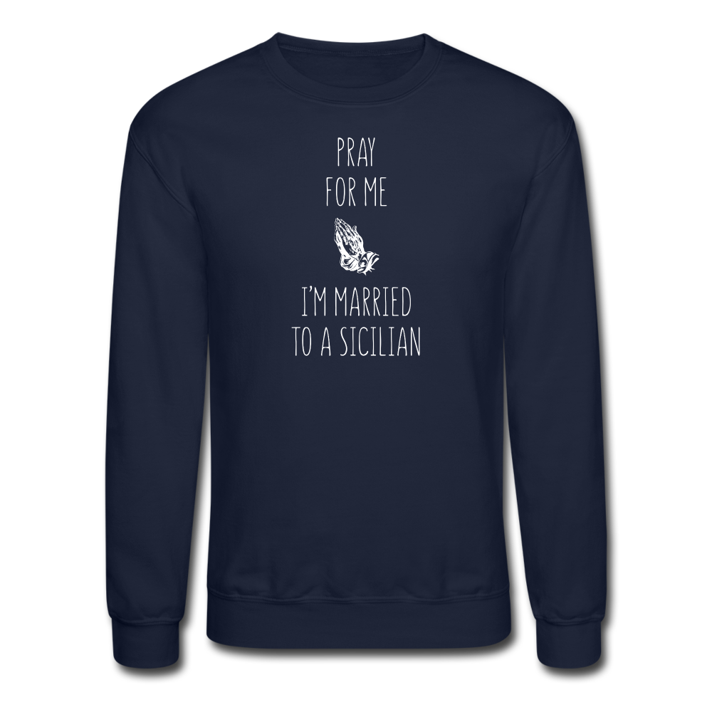 Pray for me I'm married to a Sicilian Crewneck Sweatshirt - navy