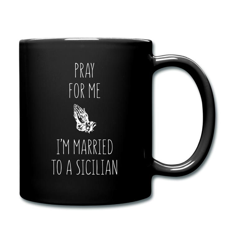 Pray for me I'm married to a Sicilian Full Color Mug 11 oz - black