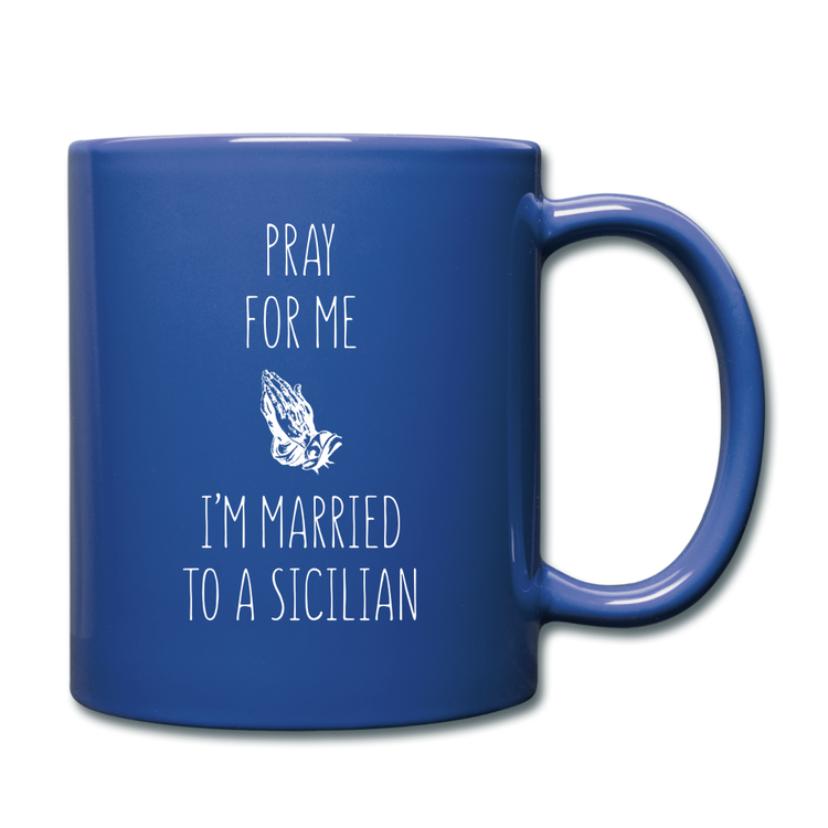 Pray for me I'm married to a Sicilian Full Color Mug 11 oz - royal blue