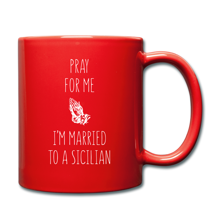 Pray for me I'm married to a Sicilian Full Color Mug 11 oz - red