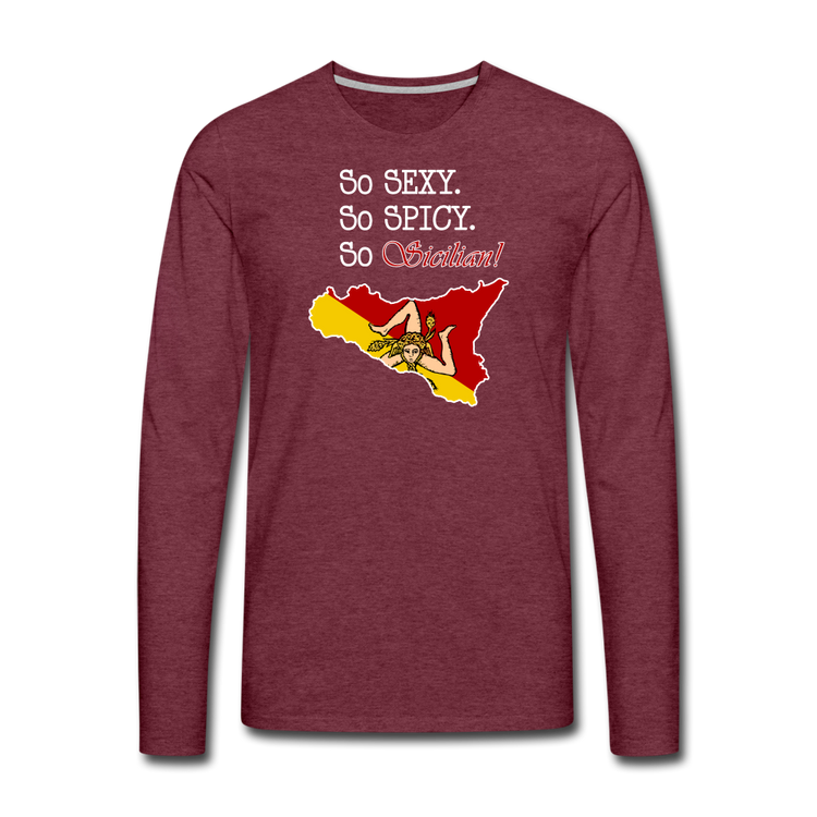 So sexy, So spicy, So Sicilian Men's Premium Long Sleeve T-Shirt - heather burgundy