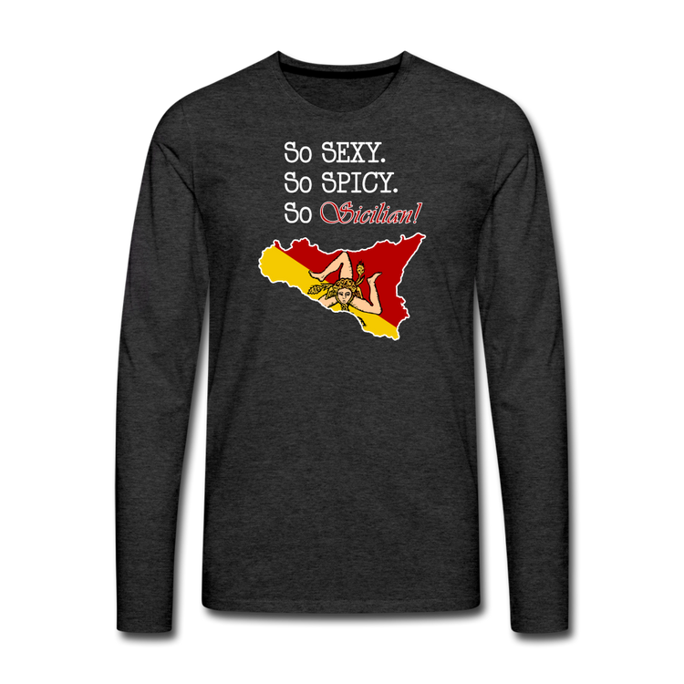 So sexy, So spicy, So Sicilian Men's Premium Long Sleeve T-Shirt - charcoal grey