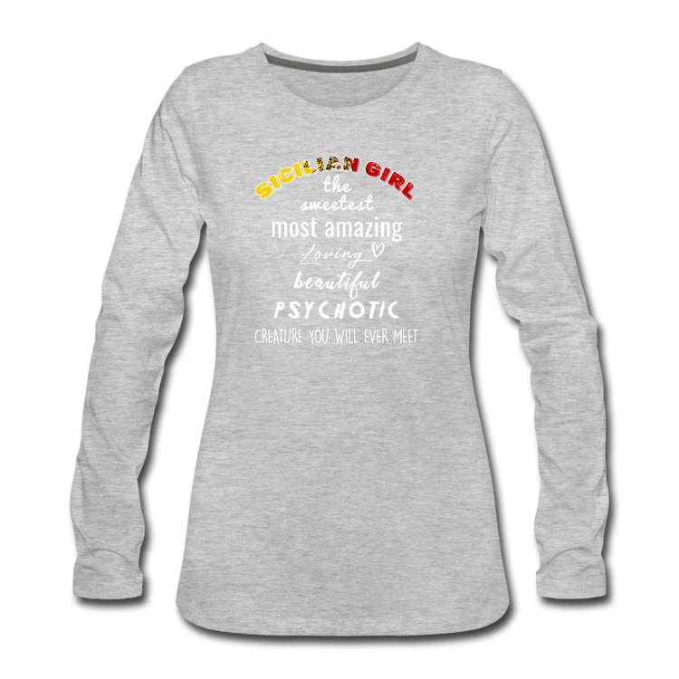Sicilian Girl the sweetest psychotic creature Women's Longsleeve - heather gray
