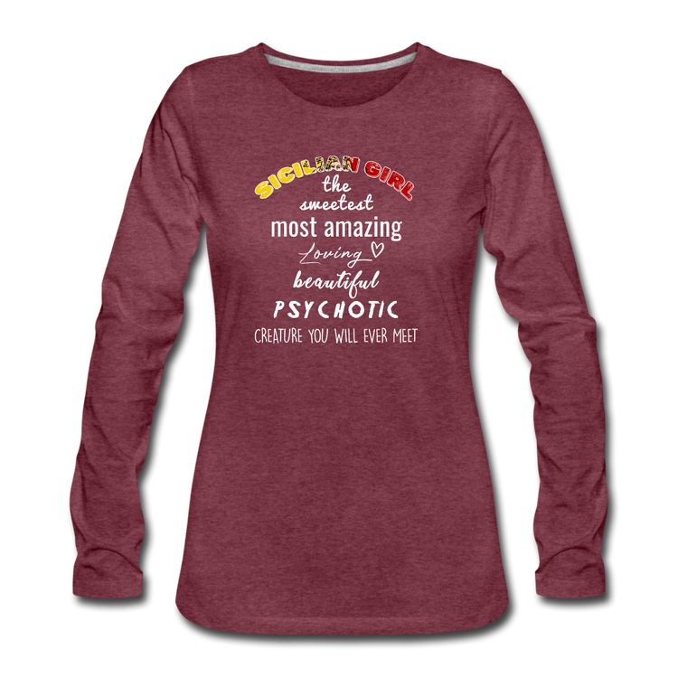 Sicilian Girl the sweetest psychotic creature Women's Longsleeve - heather burgundy
