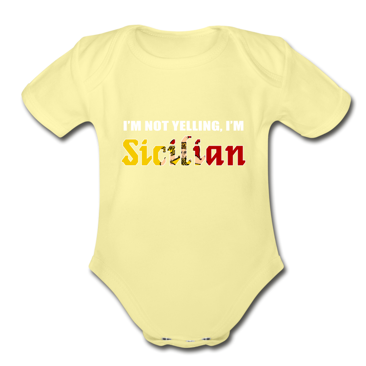 I'm not yelling I'm Sicilian Organic Onesie - washed yellow