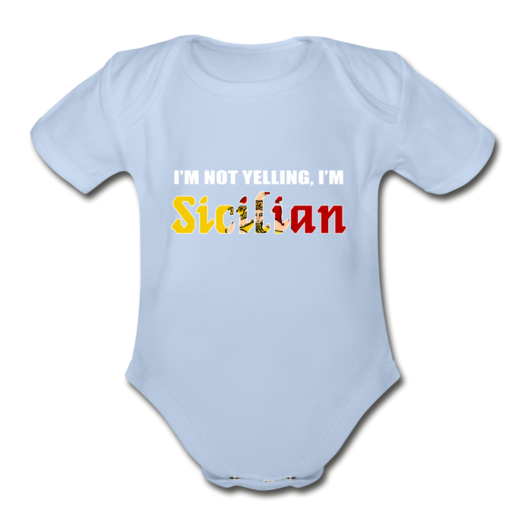 I'm not yelling I'm Sicilian Organic Onesie - sky