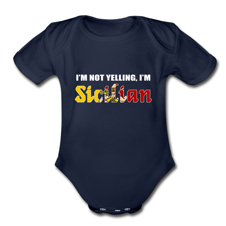 I'm not yelling I'm Sicilian Organic Onesie - dark navy