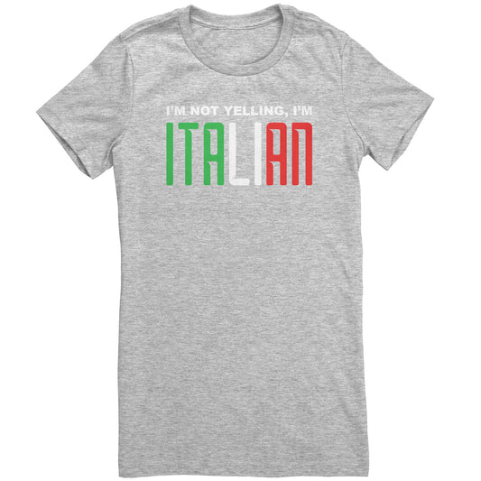I'm not yelling I'm Italian Women's T-Shirt