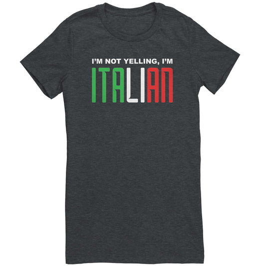 I'm not yelling I'm Italian Women's T-Shirt