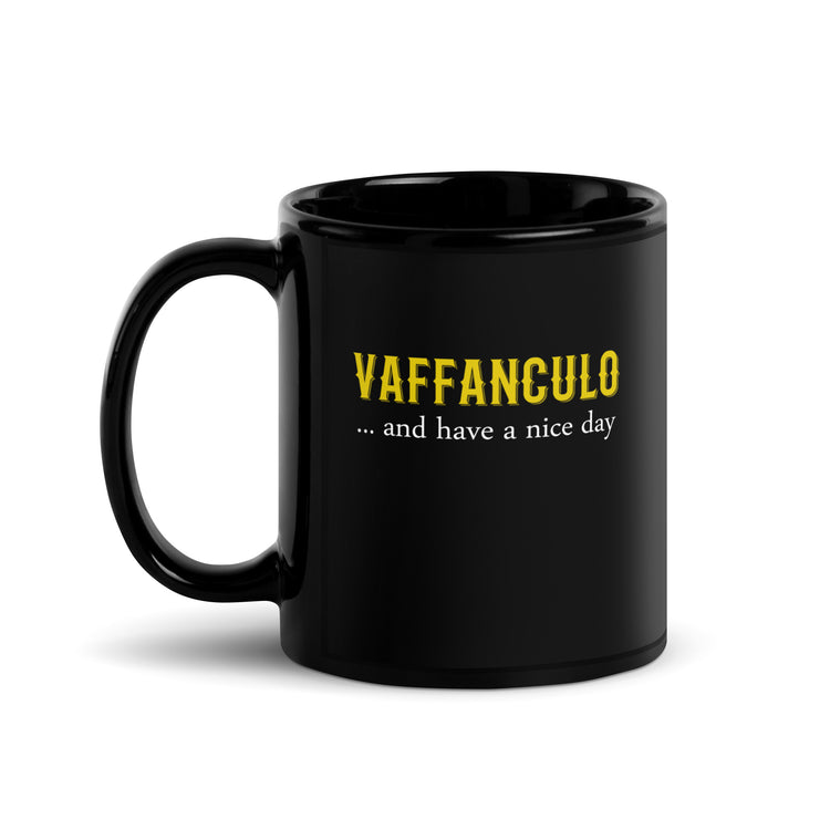 Vaffanculo... and have a nice day Black Glossy Mug