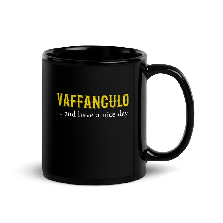 Vaffanculo... and have a nice day Black Glossy Mug