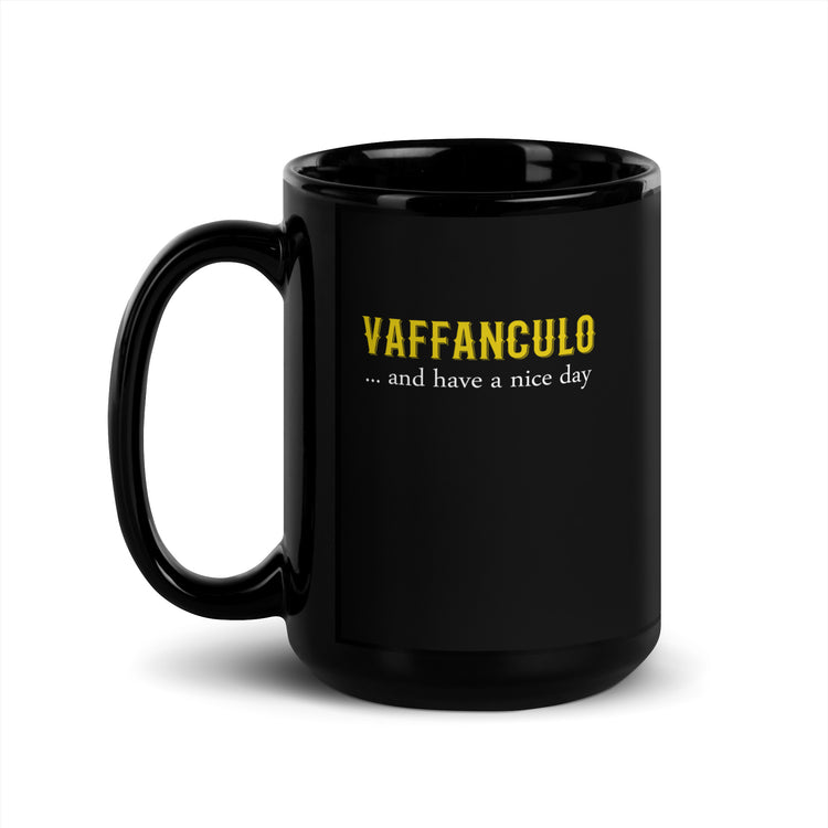 Vaffanculo... and have a nice day Black Glossy Mug