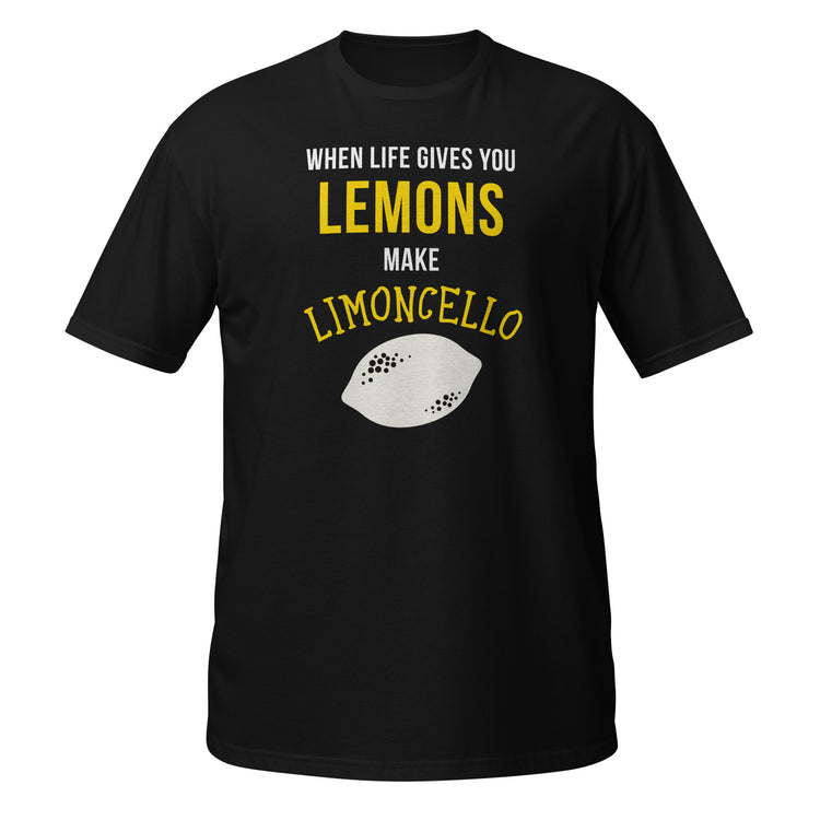 When life gives you lemons make Limoncello Unisex T-Shirt