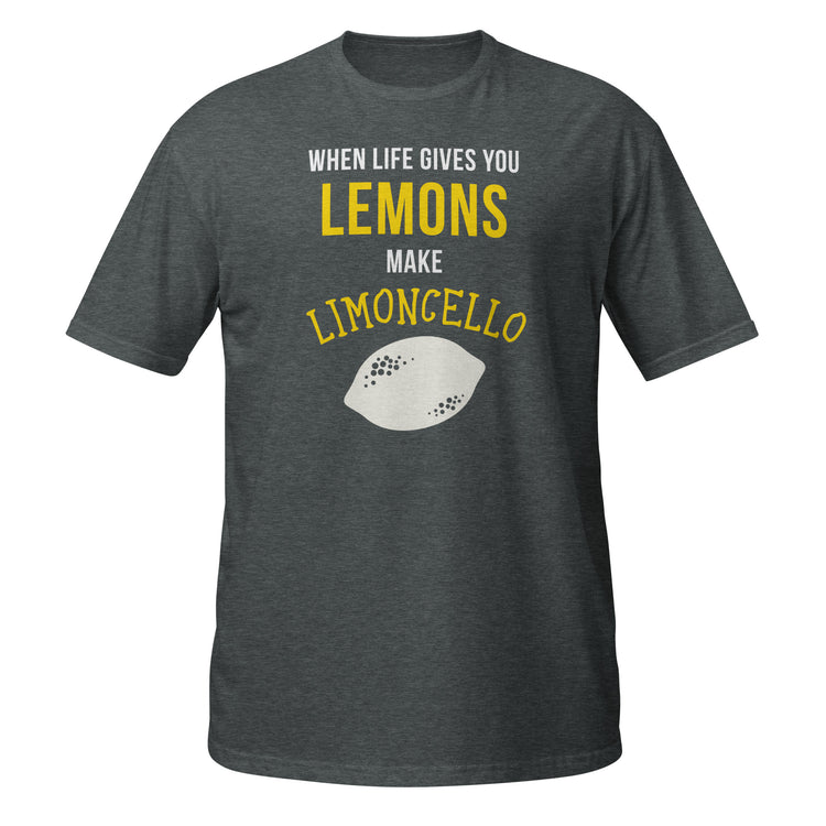 When life gives you lemons make Limoncello Unisex T-Shirt