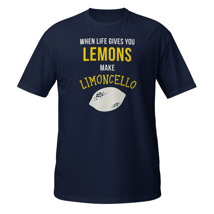 When life gives you lemons make Limoncello Unisex T-Shirt