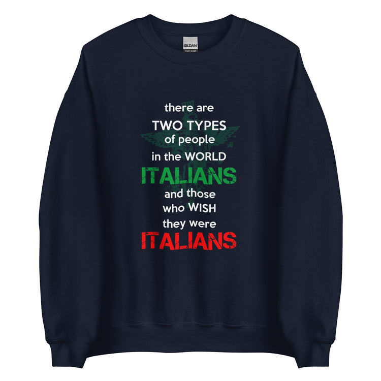 Two types of people in the world Italians and those who wish they were Italians Unisex Crewneck Sweatshirt