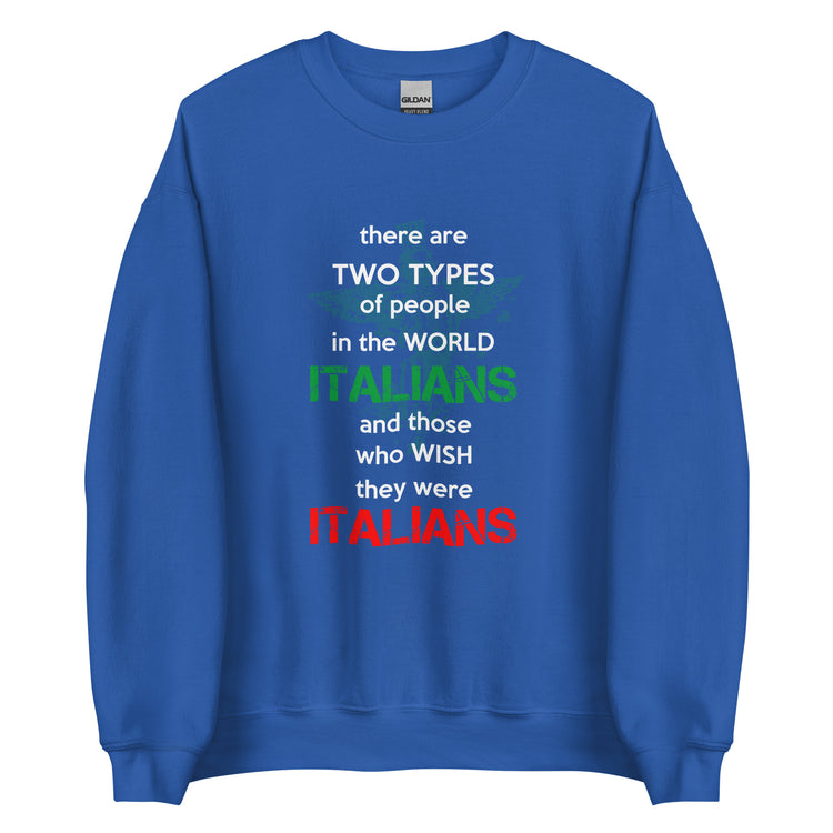 Two types of people in the world Italians and those who wish they were Italians Unisex Crewneck Sweatshirt