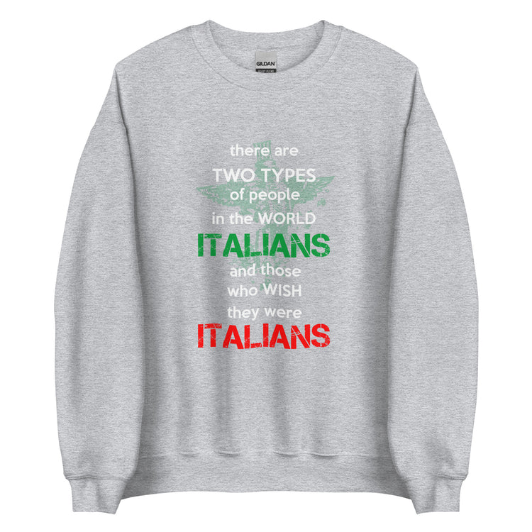 Two types of people in the world Italians and those who wish they were Italians Unisex Crewneck Sweatshirt