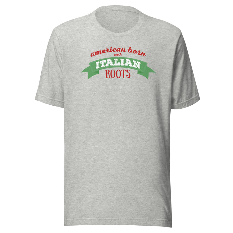 American born with Italian roots Unisex t-shirt