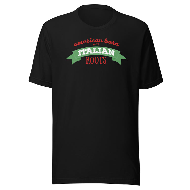 American born with Italian roots Unisex t-shirt