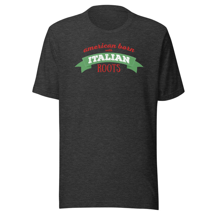 American born with Italian roots Unisex t-shirt