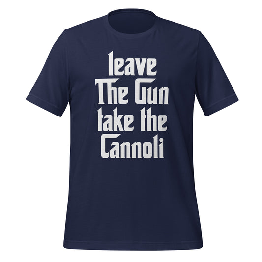 Leave The Gun Take The Cannolis Unisex t-shirt