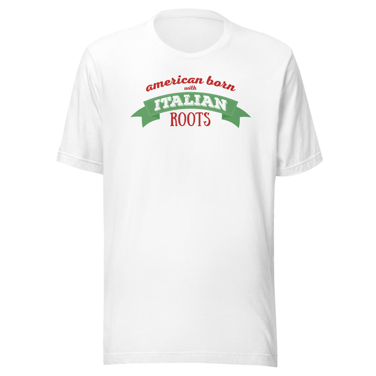 American born with Italian roots Unisex t-shirt