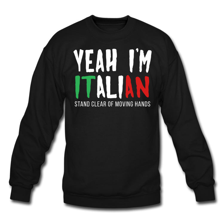 Yeah I'm Italian Unisex Crewneck Sweatshirt - black