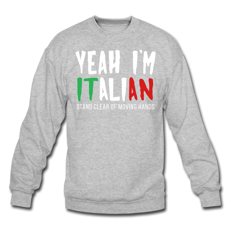 Yeah I'm Italian Unisex Crewneck Sweatshirt - heather gray