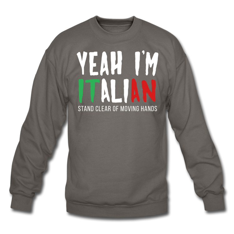 Yeah I'm Italian Unisex Crewneck Sweatshirt - asphalt gray