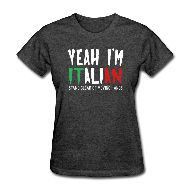 Yeah I'm Italian Women's T-Shirt - heather black