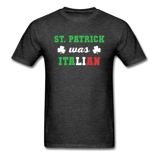 St.Patrick was Italian T-shirt - heather black